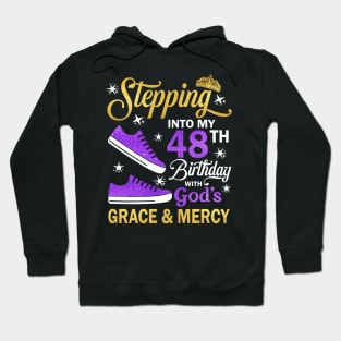 Stepping Into My 48th Birthday With God's Grace & Mercy Bday Hoodie